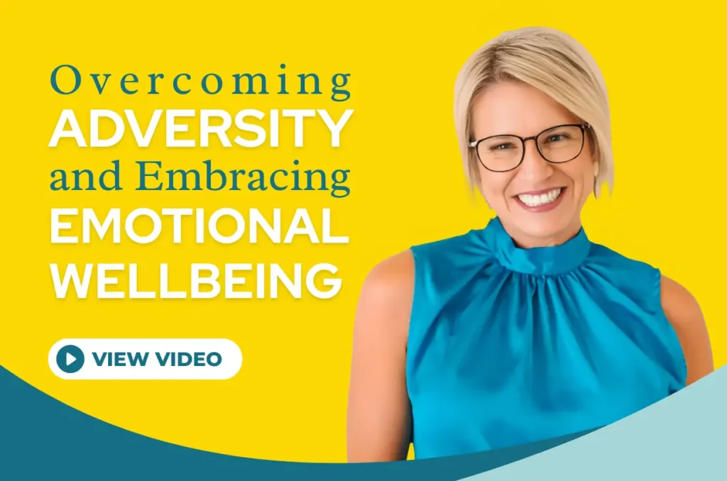 Overcoming Adversity and Embracing Emotional Wellbeing