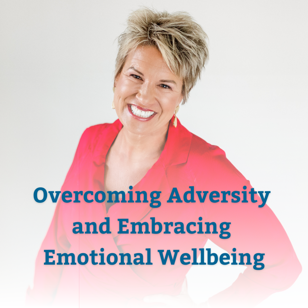 Overcoming Adversity and Embracing Emotional Wellbeing